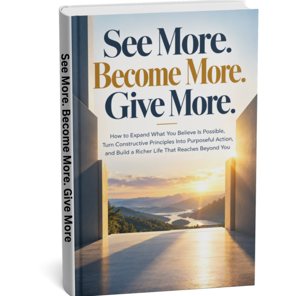 See More. Become More. Give More.